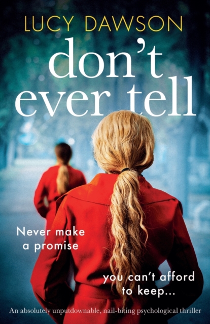 Don't Ever Tell : An absolutely unputdownable, nail-biting psychological thriller, Paperback / softback Book