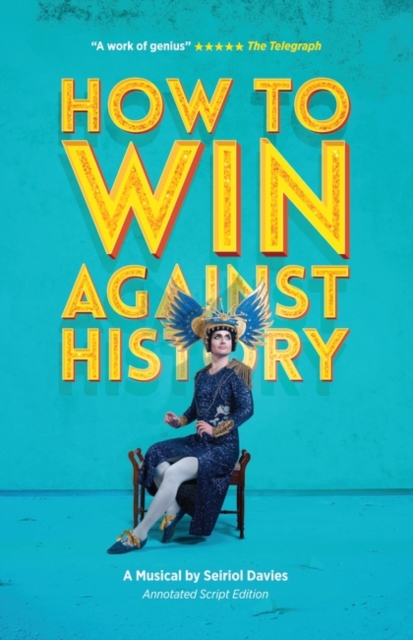 How to Win Against History : Annotated Script Edition, Paperback / softback Book