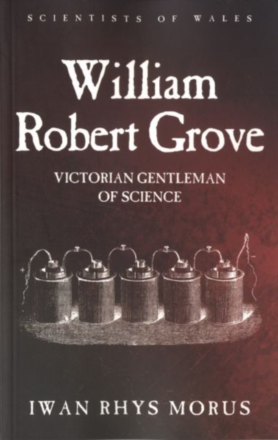William Robert Grove : Victorian Gentleman of Science, Paperback / softback Book