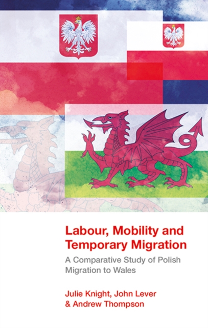 Labour, Mobility and Temporary Migration : A Comparative Study of Polish Migration to Wales, EPUB eBook