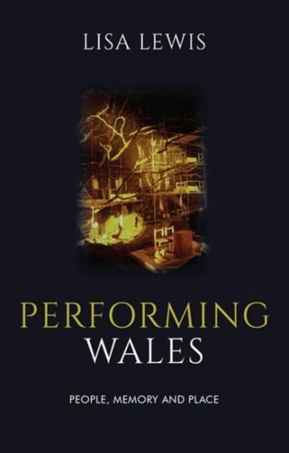Performing Wales : People, Memory and Place, Paperback / softback Book