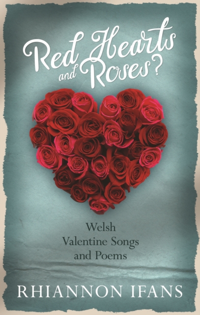 Red Hearts and Roses? : Welsh Valentine Songs and Poems, EPUB eBook
