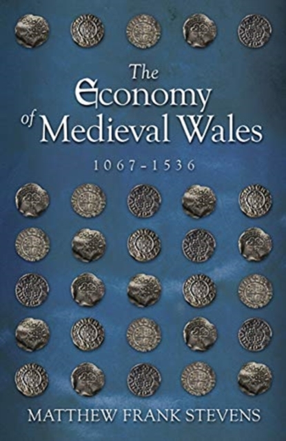 The Economy of Medieval Wales, 1067-1536, Paperback / softback Book