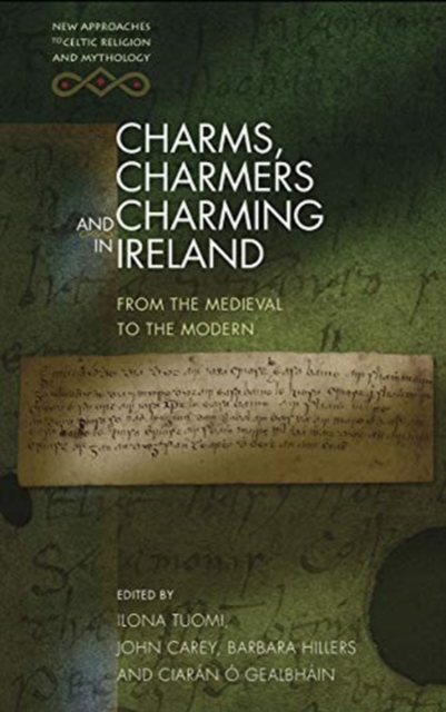 Charms, Charmers and Charming in Ireland : From the Medieval to the Modern, Paperback / softback Book