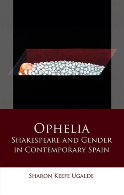 Ophelia : Shakespeare and Gender in Contemporary Spain, Paperback / softback Book