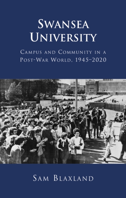 Swansea University : Campus and Community in a Post-War World, 19452020, EPUB eBook