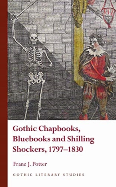 Gothic Chapbooks, Bluebooks and Shilling Shockers, 1797-1830, Hardback Book