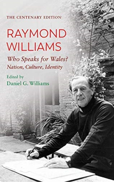 The Centenary Edition Raymond Williams : Who Speaks for Wales? Nation, Culture, Identity, Paperback / softback Book