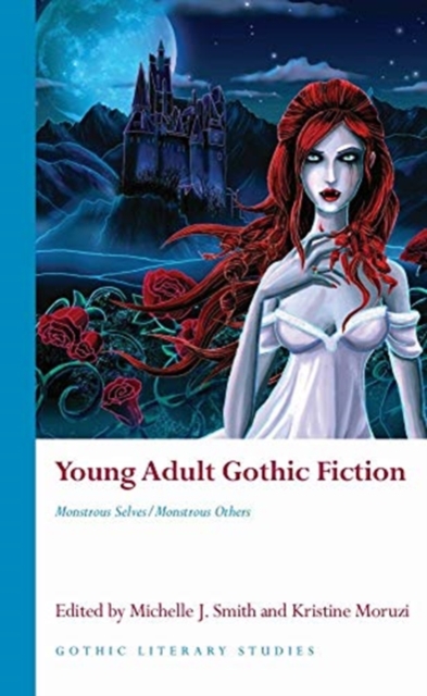 Young Adult Gothic Fiction : Monstrous Selves/Monstrous Others, Hardback Book