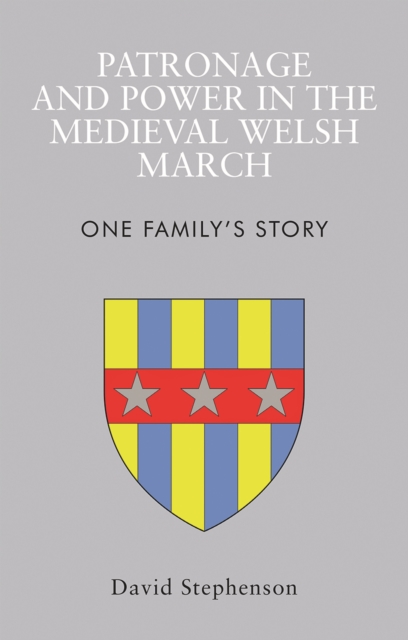 Patronage and Power in the Medieval Welsh March : One Family's Story, PDF eBook