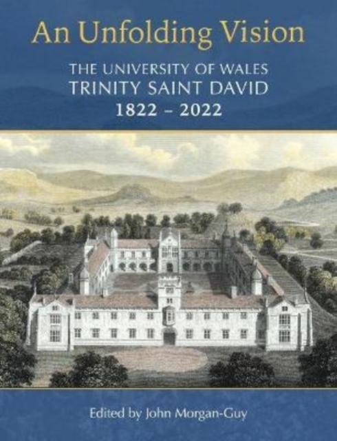 An Unfolding Vision: The University of Wales Trinity Saint David 1822-2022, Hardback Book