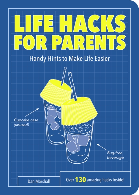 Life Hacks for Parents : Handy Hints To Make Life Easier, Paperback / softback Book