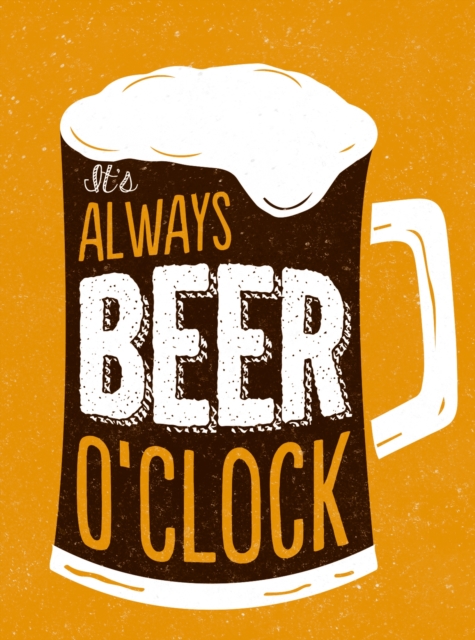 It's Always Beer O'Clock, Hardback Book