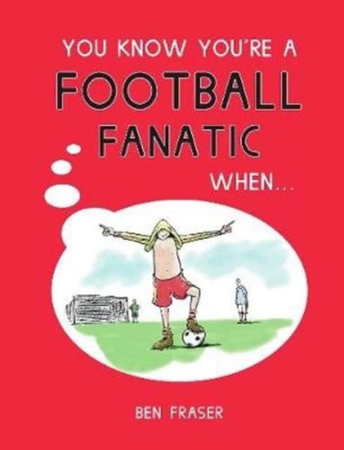 You Know You're a Football Fanatic When..., Hardback Book