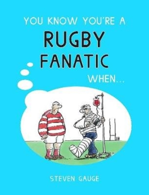 You Know You're a Rugby Fanatic When..., Hardback Book