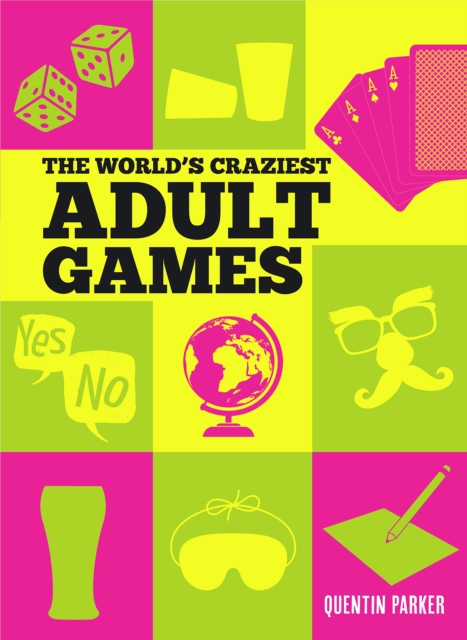 The World's Craziest Adult Games, Hardback Book