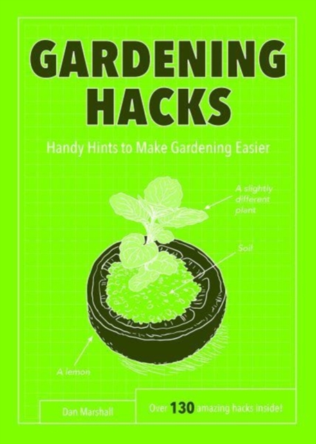 Gardening Hacks : Handy Hints To Make Gardening Easier, Paperback / softback Book