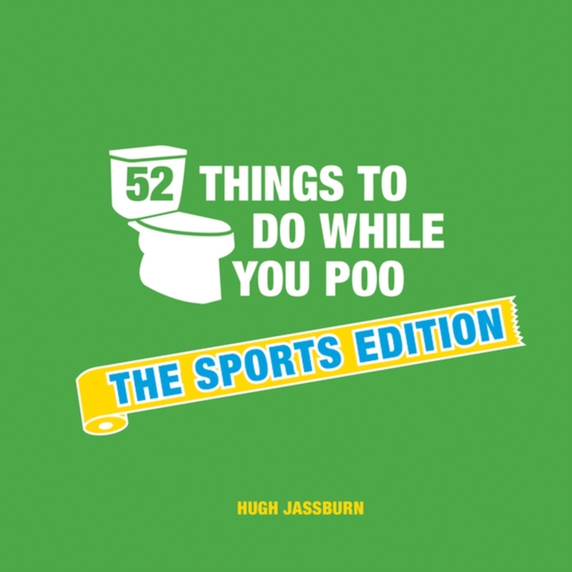 52 Things to Do While You Poo : The Sports Edition, Hardback Book