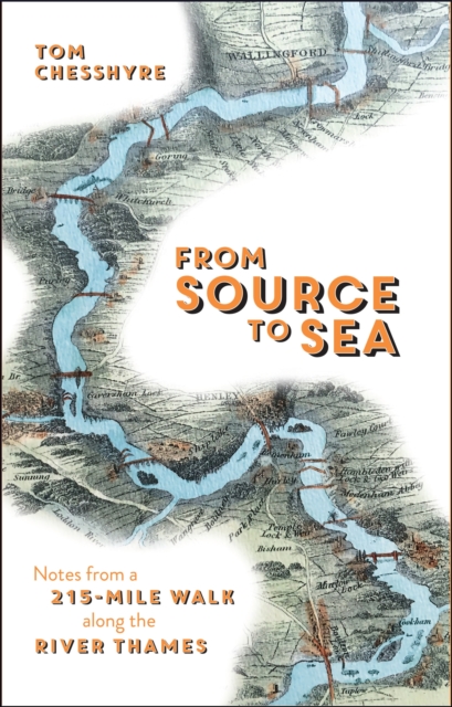 From Source to Sea : Notes from a 215-Mile Walk Along the River Thames, Paperback / softback Book