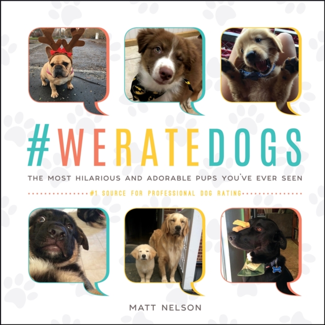 #WeRateDogs : The Most Hilarious and Adorable Pups You've Ever Seen, Hardback Book