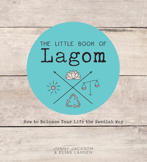 The Little Book of Lagom : How to Balance Your Life the Swedish Way, EPUB eBook