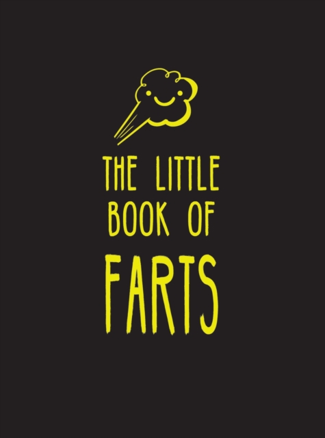 The Little Book of Farts : Everything You Didn't Need to Know - and More!, Hardback Book
