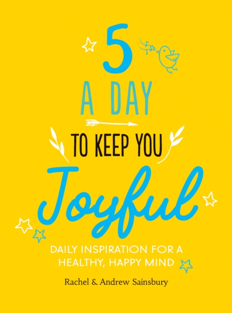 Five A Day to Keep You Joyful : Daily Inspiration for a Healthy, Happy Mind, EPUB eBook