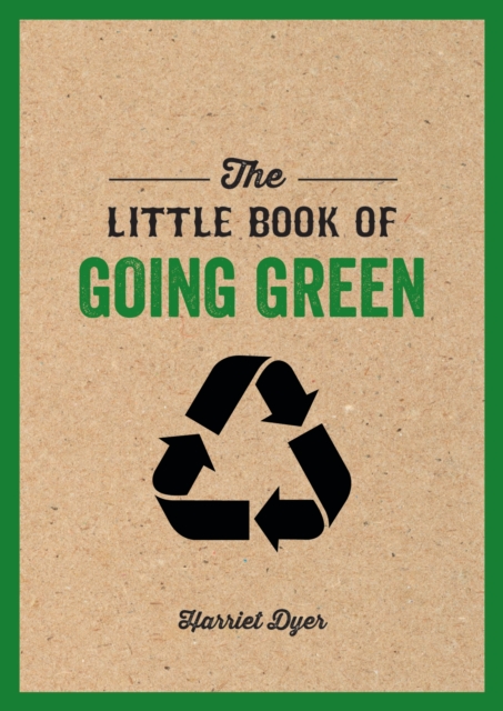 The Little Book of Going Green : Ways to Make the World a Better Place, EPUB eBook