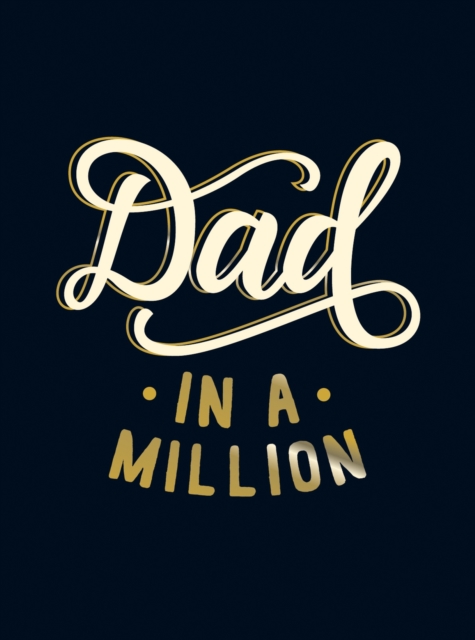 Dad in a Million : The Perfect Gift to Give to Your Dad, Hardback Book