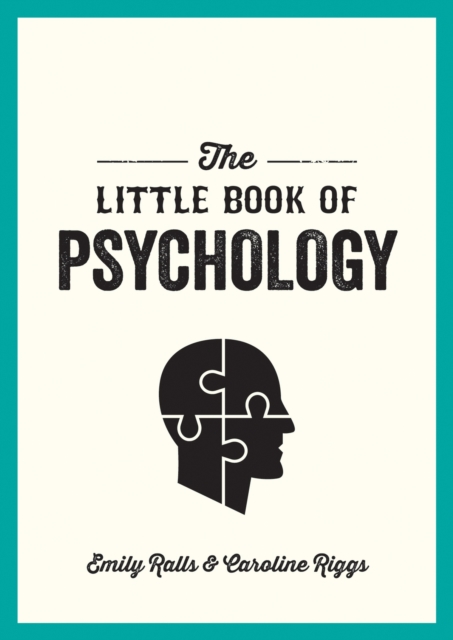 The Little Book of Psychology : An Introduction to the Key Psychologists and Theories You Need to Know, Paperback / softback Book