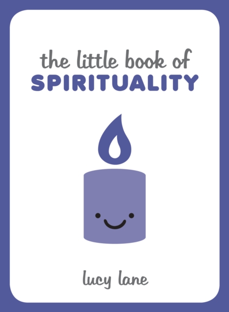 The Little Book of Spirituality : Tips, Techniques and Quotes to Help You Find Inner Peace, EPUB eBook