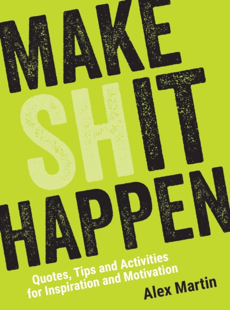 Make (Sh)it Happen : Quotes, Tips and Activities for Inspiration and Motivation, EPUB eBook