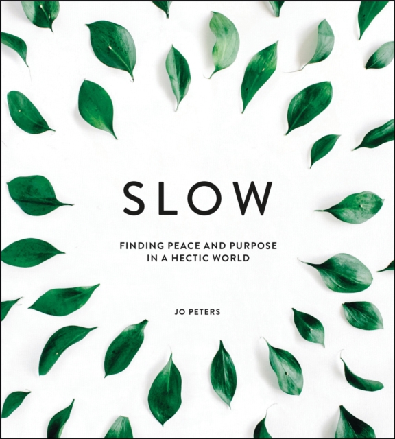 Slow : Finding Peace and Purpose in a Hectic World, EPUB eBook