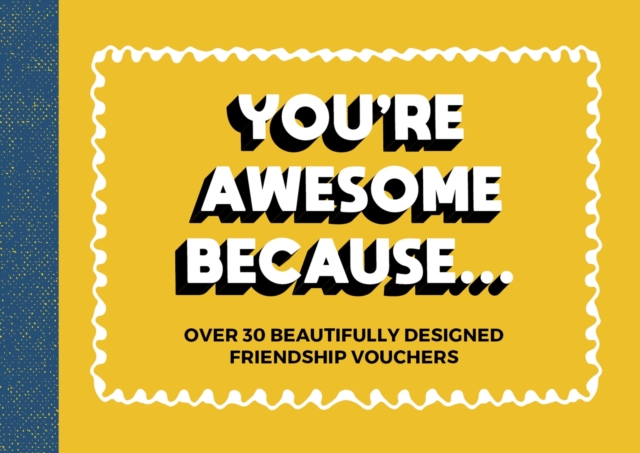 You're Awesome Because... : Over 30 Beautifully Designed Friendship Tokens, Paperback / softback Book