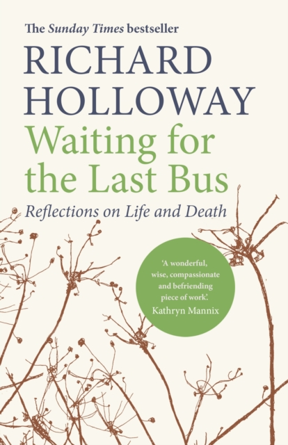 Waiting for the Last Bus : Reflections on Life and Death, Paperback / softback Book