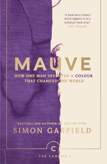 Mauve : How one man invented a colour that changed the world, Paperback / softback Book
