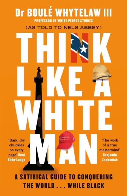Think Like a White Man : A Satirical Guide to Conquering the World . . . While Black, Paperback / softback Book