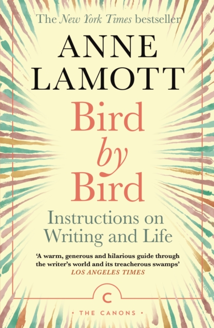 Bird by Bird : Instructions on Writing and Life, Paperback / softback Book