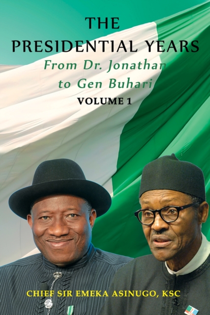 PRESIDENTIAL YEARS FROM DR JONATHAN TO G, Hardback Book