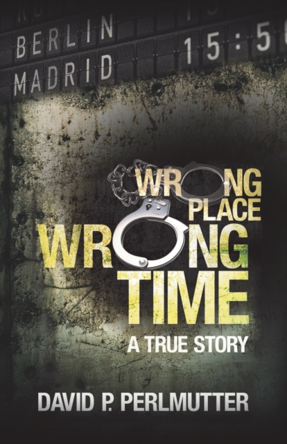 Wrong Place Wrong Time, Paperback / softback Book