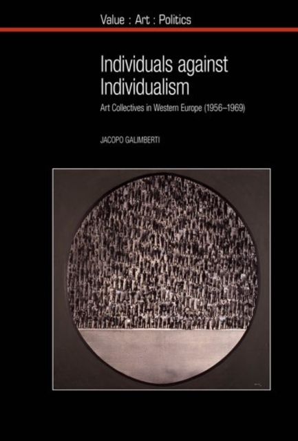 Individuals against Individualism : Art Collectives in Western Europe (1956-1969), Paperback / softback Book