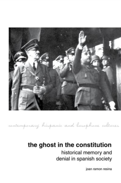 The Ghost in the Constitution : Historical Memory and Denial in Spanish Society, Hardback Book
