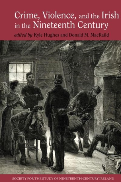 Crime, Violence and the Irish in the Nineteenth Century, Hardback Book
