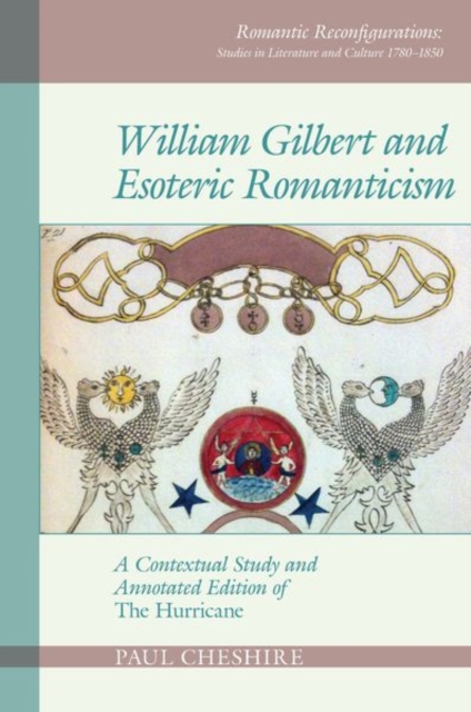 William Gilbert and Esoteric Romanticism : A Contextual Study and Annotated Edition of 'The Hurricane', Hardback Book