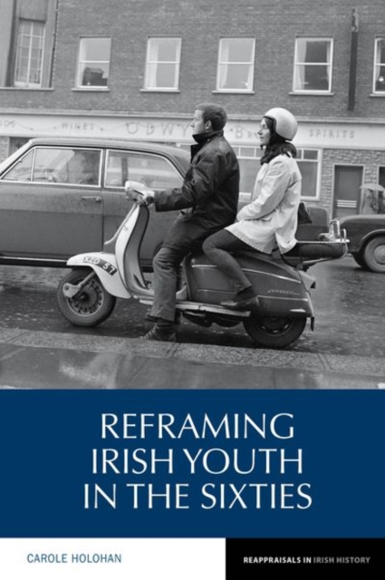 Reframing Irish Youth in the Sixties, Hardback Book