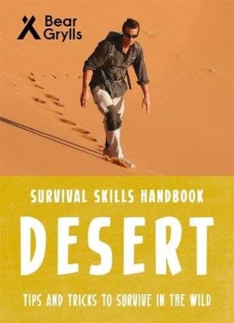 Bear Grylls Survival Skills: Desert, Paperback / softback Book