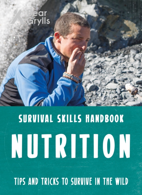 Bear Grylls Survival Skills: Nutrition, Paperback / softback Book