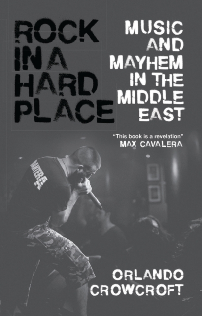 Rock in a Hard Place : Music and Mayhem in the Middle East, EPUB eBook