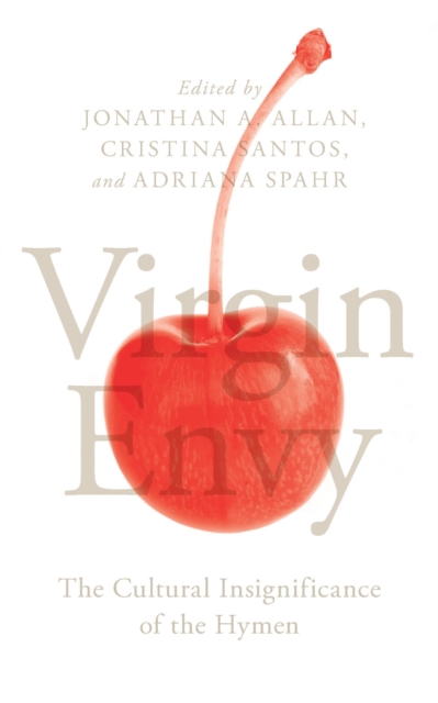 Virgin Envy : The Cultural Insignificance of the Hymen, Paperback / softback Book