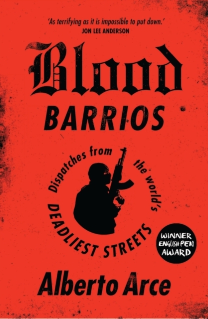 Blood Barrios : Dispatches from the World's Deadliest Streets, PDF eBook